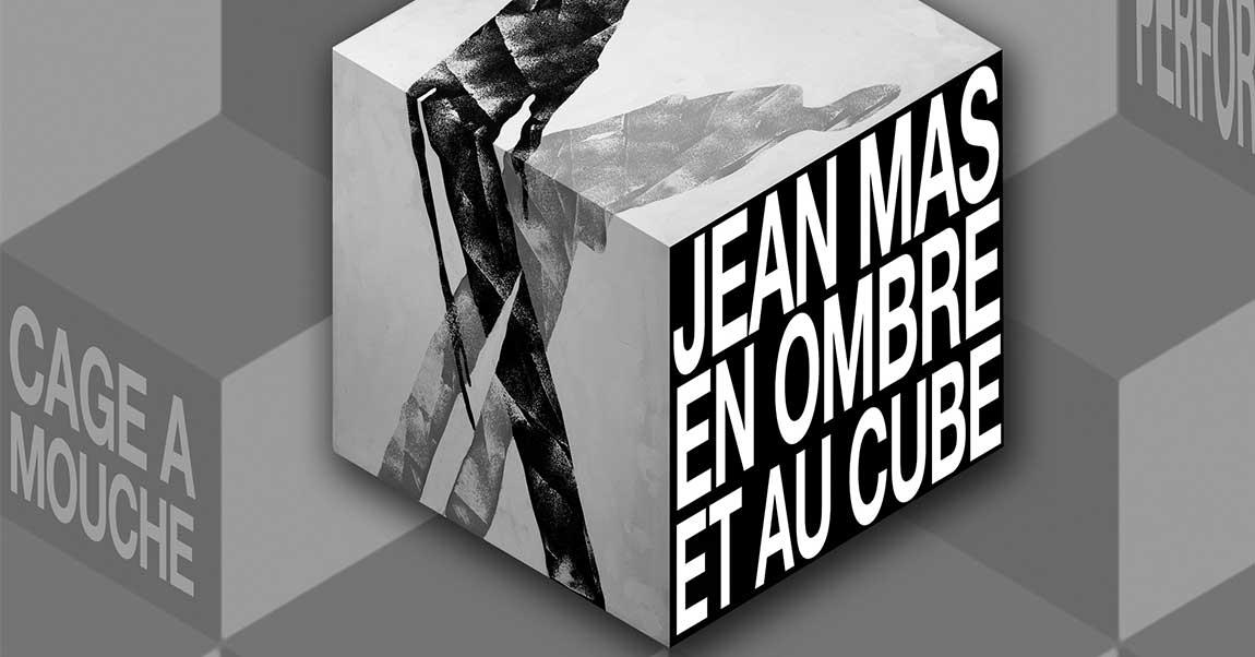 Jean Mas en ombre et au cube